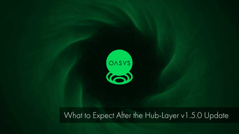 Oasys’ Hub-Layer Update v1.5.0 Goes Live: What Changes and What’s Next?